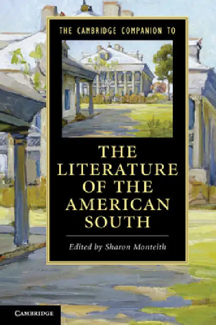 The Cambridge Companion to the Literature of the American South by Sharon Monteith