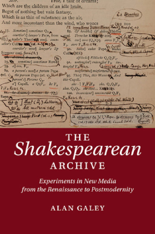 The Shakespearean Archive by Alan Galey
