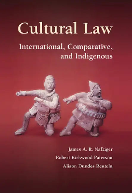 Cultural Law by James A. R. Nafziger, Robert K. Paterson, Alison Dundes Renteln