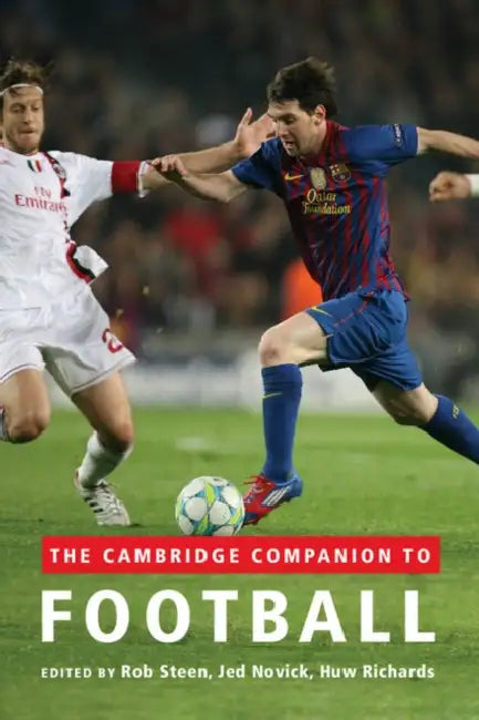The Cambridge Companion to Football by Rob Steen, Jed Novick, Huw Richards