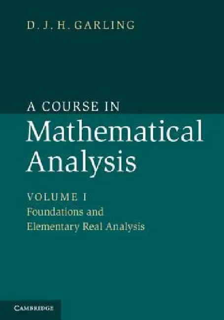 A Course in Mathematical Analysis by D. J. H. Garling