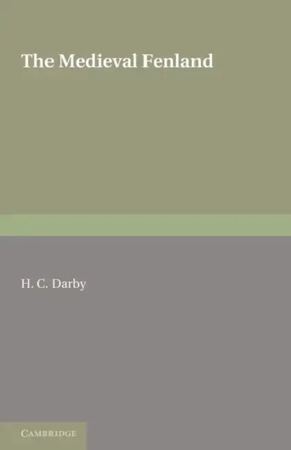 The Medieval Fenland by H. C. Darby
