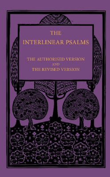 The Interlinear Psalms: The Authorised Version and the Revised Version by Various