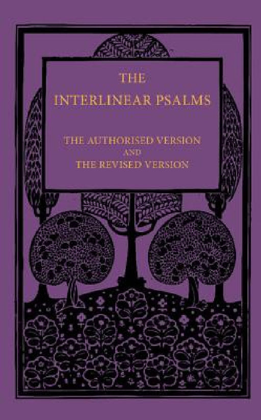 The Interlinear Psalms: The Authorised Version and the Revised Version by Various