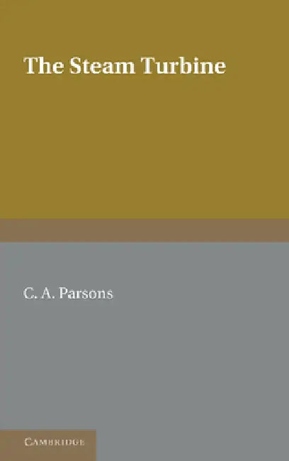 The Steam Turbine by Charles a. Parsons
