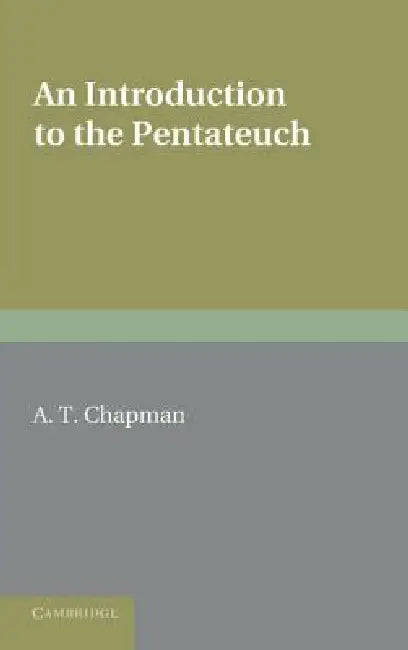 An Introduction to the Pentateuch by A. T. Chapman