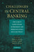 Challenges in Central Banking: The Current Institutional Environment and Forces Affecting Monetary Policy by Pierre L. Siklos, Martin T. Bohl, Mark E. Wohar