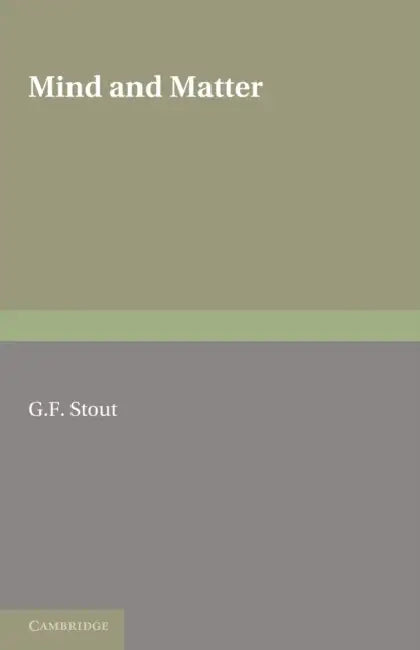 Mind and Matter by G. F. Stout