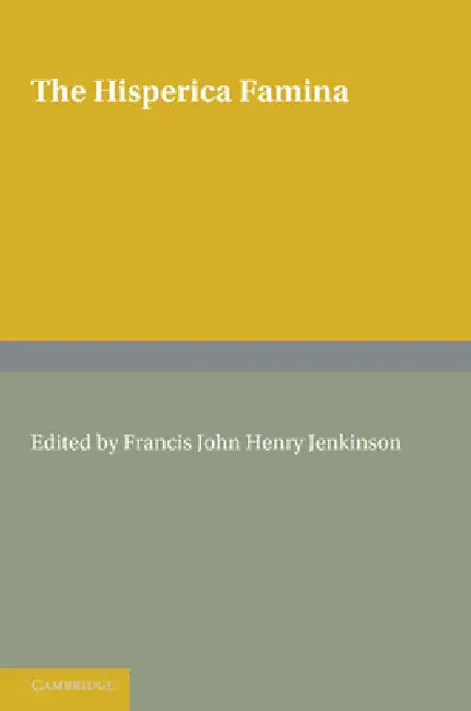 The Hisperica Famina: Edited with a Short Introduction and Index Verborum by Francis John Henry Jenkinson