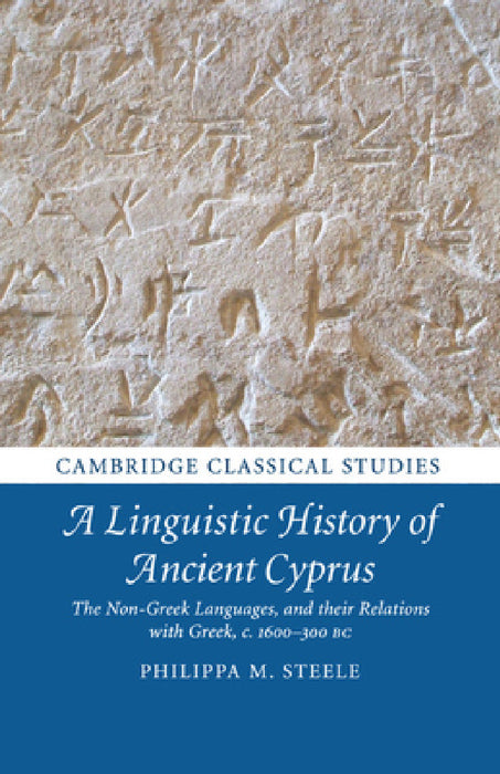 A Linguistic History of Ancient Cyprus by Philippa M. Steele