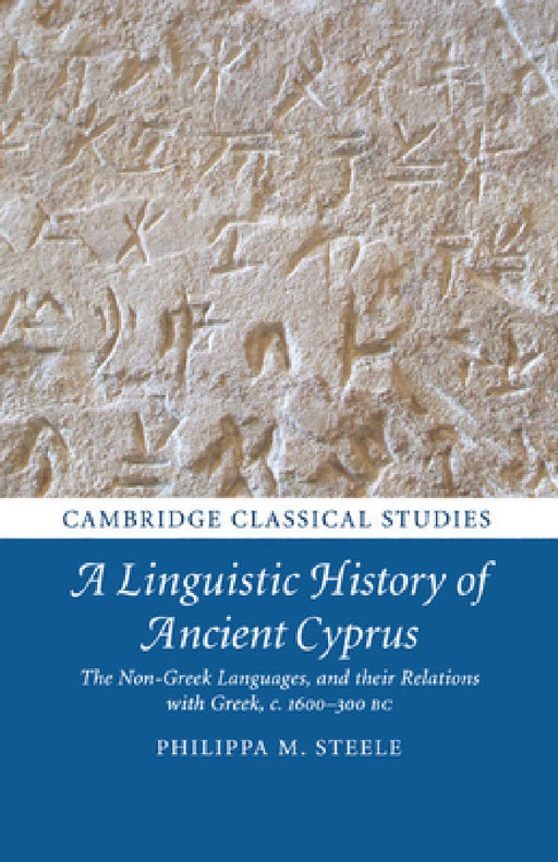 A Linguistic History of Ancient Cyprus by Philippa M. Steele
