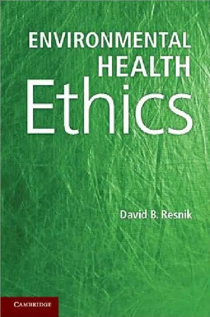 Environmental Health Ethics by David B. Resnik
