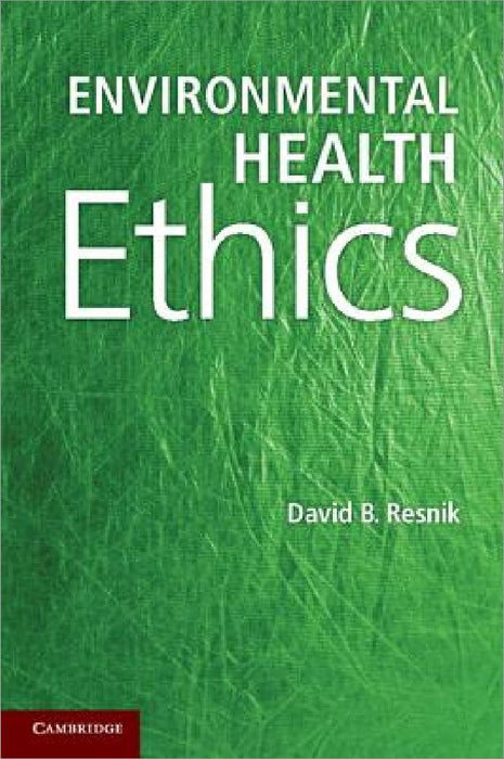 Environmental Health Ethics by David B. Resnik