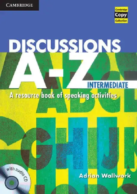 Discussions A-Z Intermediate Book and Audio CD: A Resource Book of Speaking Activities by Adrian Wallwork