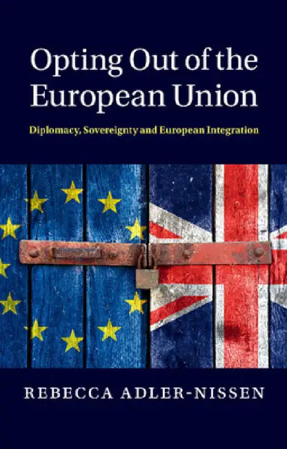 Opting Out of the European Union by Rebecca Adler-Nissen