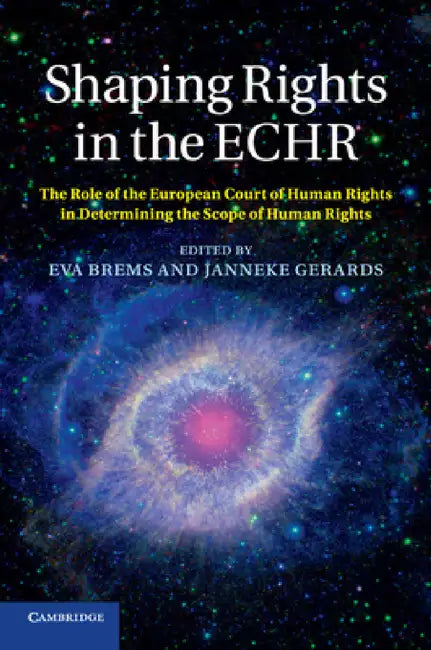 Shaping Rights in the ECHR by Eva Brems, Janneke Gerards