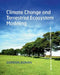 Climate Change and Terrestrial Ecosystem Modeling by Gordon Bonan