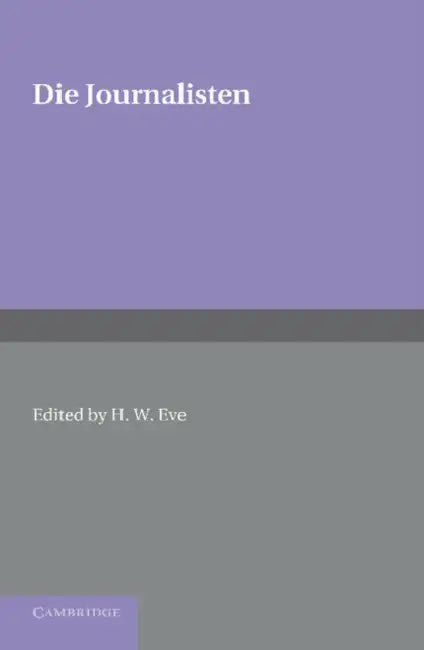 Die Journalisten by Gustav Freytag, H. W. Eve
