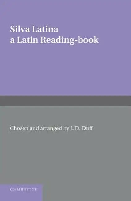 Silva Latina: A Latin Reading Book by J. D. Duff