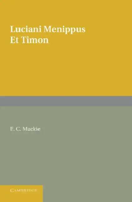 Menippus Et Timon by Lucian, E. C. MacKie
