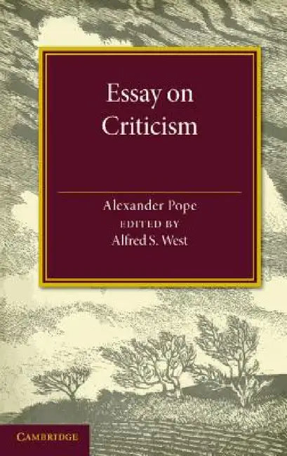 Essay on Criticism: Edited with Introduction and Notes by Alexander Pope, Alfred S. West