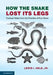 How the Snake Lost its Legs by Jr. Held Lewis I.