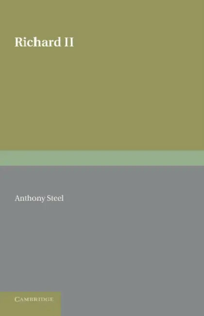 Richard II by Anthony Steel, George Macaulay Trevelyan