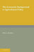 The Economic Background to Agricultural Policy by Edith H. Whetham