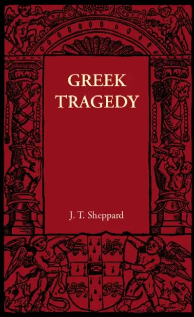 Greek Tragedy by J. T. Sheppard