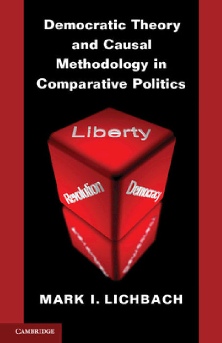 Democratic Theory and Causal Methodology in Comparative Politics by Mark I. Lichbach
