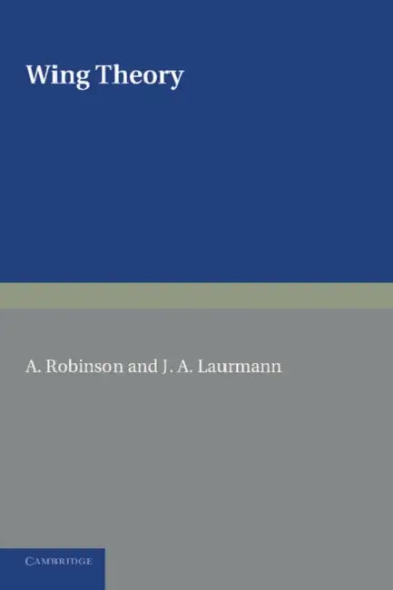 Wing Theory by A. Robinson, J. A. Laurmann