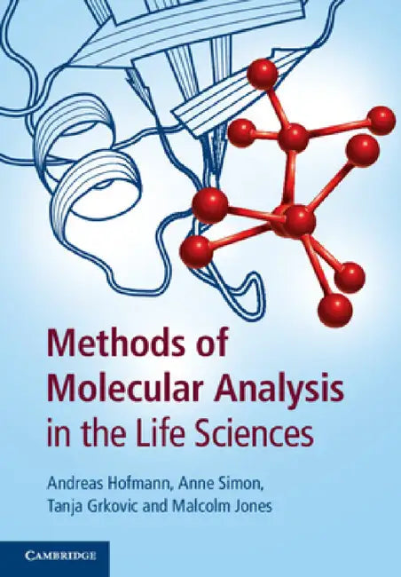 Methods of Molecular Analysis in the Life Sciences by Andreas Hofmann, Anne Simon, Tanja Grkovic