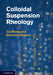 Colloidal Suspension Rheology by Jan Mewis, Norman J. Wagner