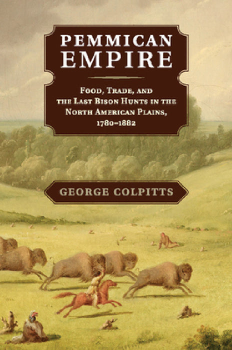 Pemmican Empire by George Colpitts