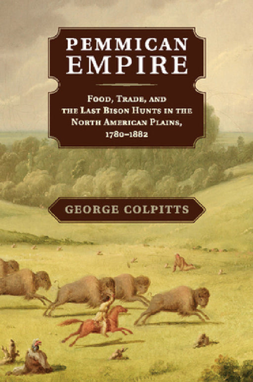 Pemmican Empire by George Colpitts