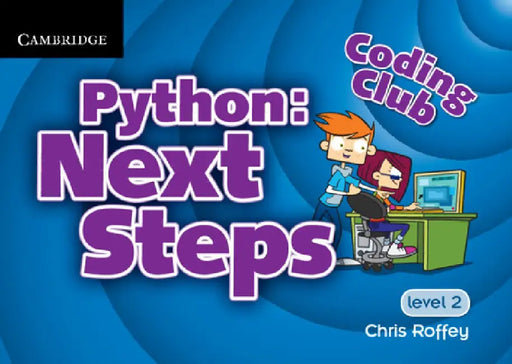 Coding Club Python: Next Steps Level 2 by Chris Roffey