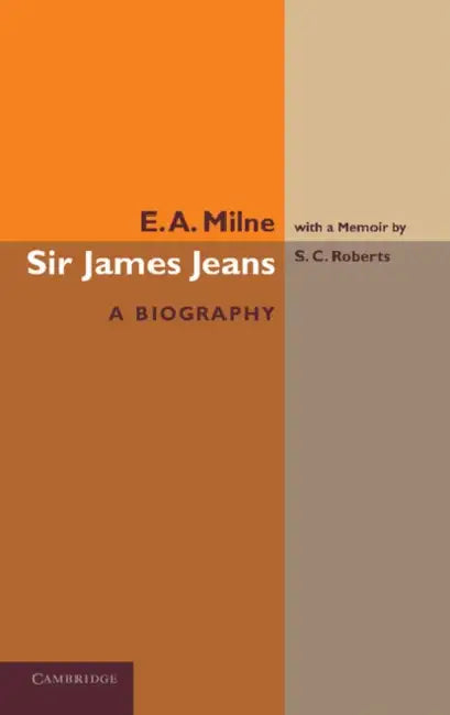 Sir James Jeans: A Biography by E. A. Milne