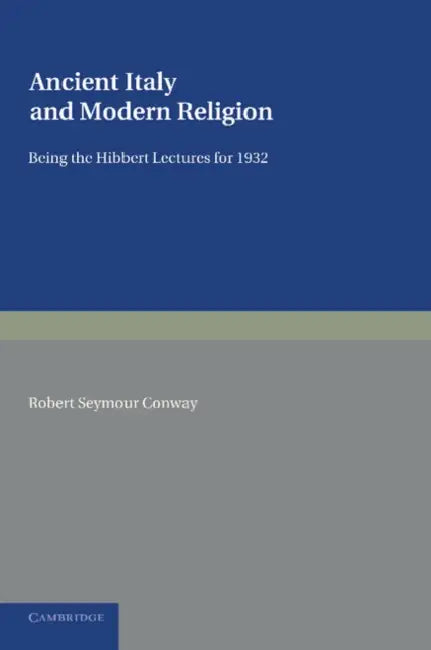 Ancient Italy and Modern Religion: Volume 1 by Robert Seymour Conway