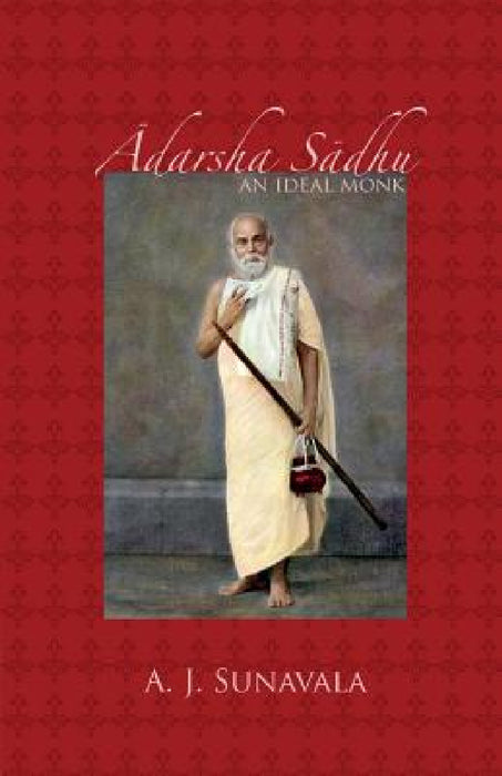 Adarsha Sadhu: An Ideal Monk by A. J. Sunavala