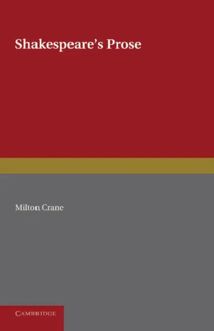 Shakespeare's Prose by Milton Crane