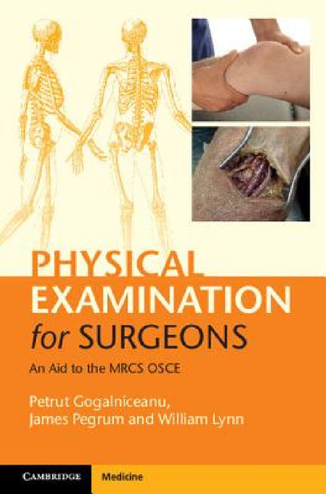 Physical Examination for Surgeons: An Aid to the MRCS OSCE by Petrut Gogalniceanu, James Pegrum, William Lynn