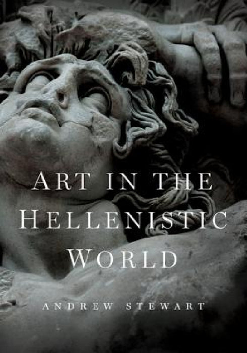 Art in the Hellenistic World by Andrew Stewart