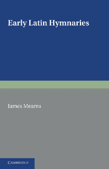 Early Latin Hymnaries by James Mearns