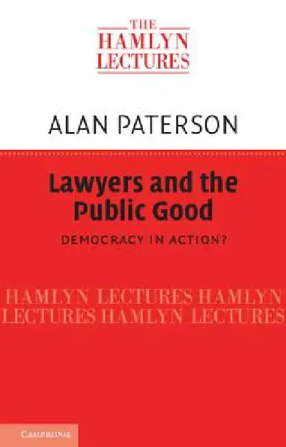 Lawyers and the Public Good by Alan Paterson