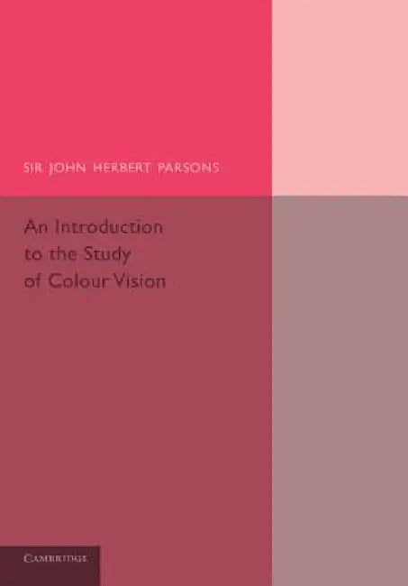 An Introduction to the Study of Colour Vision by John Herbert Parsons