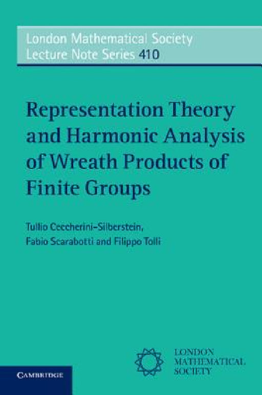 Representation Theory and Harmonic Analysis of Wreath Products of Finite Groups by Tullio Ceccherini-Silberstein, Fabio Scarabotti, Filippo Tolli