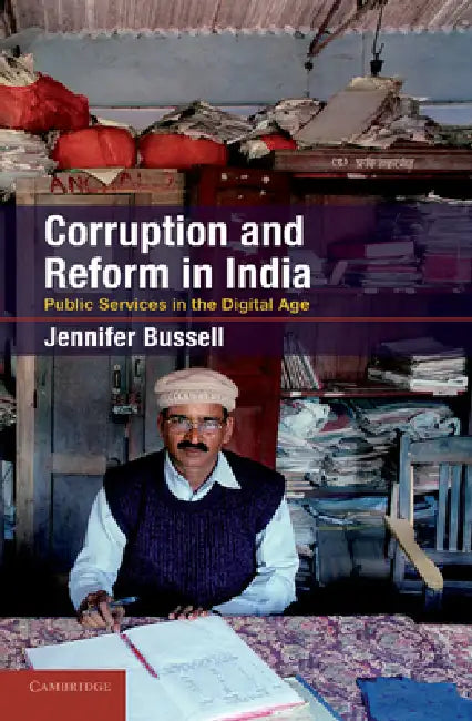 Corruption and Reform in India: Public Services in the Digital Age by Jennifer Bussell