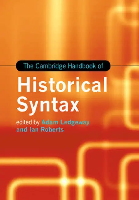 The Cambridge Handbook of Historical Syntax by Adam Ledgeway