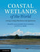 Coastal Wetlands of the World: Geology, Ecology, Distribution and Applications by David B. Scott, Jennifer Frail-Gauthier, Petra J. Mudie