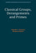 Classical Groups, Derangements and Primes by Timothy C. Burness, Michael Giudici
